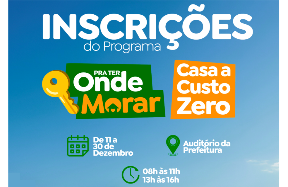Inscrições abertas para o programa “Pra Ter Onde Morar – Casa a Custo Zero”