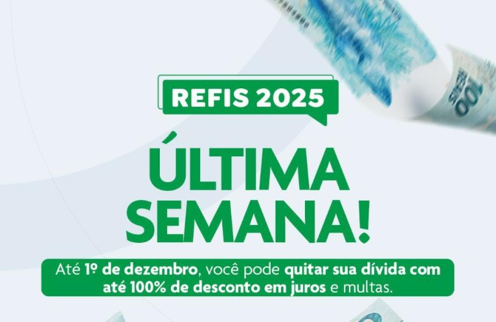 Últimos dias para aproveitar o REFIS 2025: prazo vai até 1º de dezembro