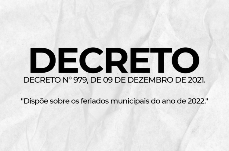 DECRETO Nº 979, DE 09 DE DEZEMBRO DE 2021 - Dispõe sobre os feriados municipais do ano de 2022.